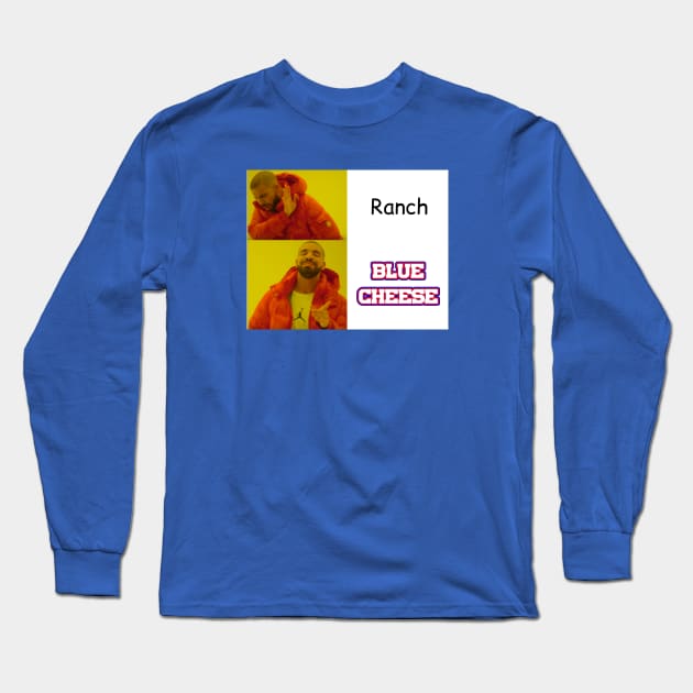 Always Blue Cheese, Never Ranch Long Sleeve T-Shirt by Table Smashing